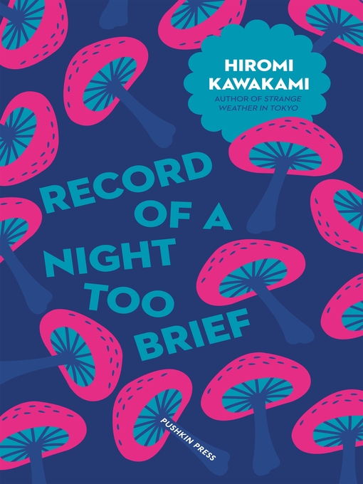 Title details for Record of a Night Too Brief by Hiromi Kawakami - Wait list